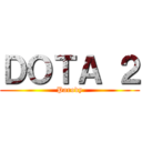 ＤＯＴＡ ２ (Parody)