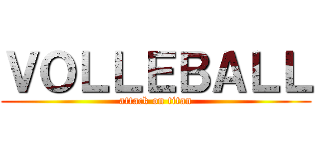 ＶＯＬＬＥＢＡＬＬ (attack on titan)