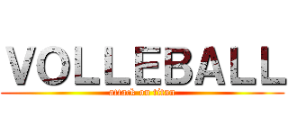 ＶＯＬＬＥＢＡＬＬ (attack on titan)