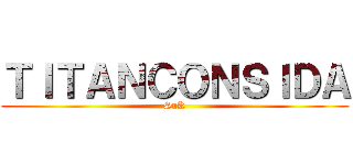 ＴＩＴＡＮＣＯＮＳＩＤＡ (SnK)