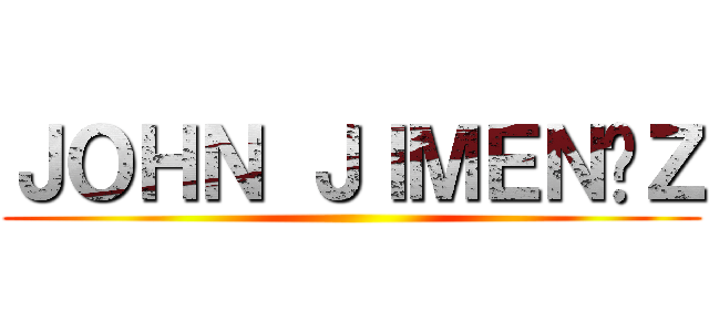 ＪＯＨＮ ＪＩＭＥＮÉＺ ()
