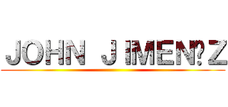 ＪＯＨＮ ＪＩＭＥＮÉＺ ()