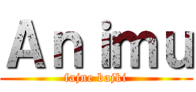 Ａｎｉｍｕ (fajne bajki)