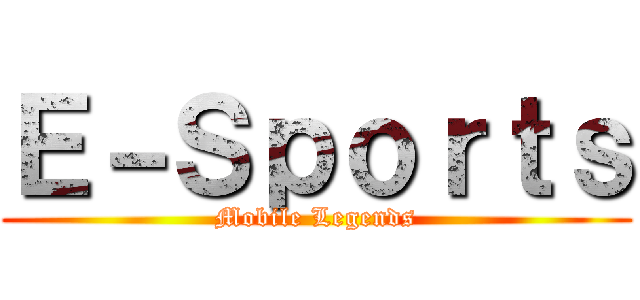 Ｅ－Ｓｐｏｒｔｓ (Mobile Legends)