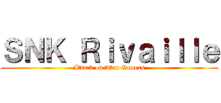 ＳＮＫ Ｒｉｖａｉｌｌｅ (Attack on titan Gamers)