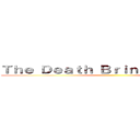 Ｔｈｅ Ｄｅａｔｈ Ｂｒｉｎｇｅｒ Ｔｉｔａｎ ()