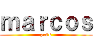ｍａｒｃｏｓ (punk)