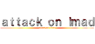 ａｔｔａｃｋ ｏｎ ｉｍａｄ (attack on titan)