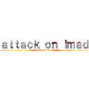 ａｔｔａｃｋ ｏｎ ｉｍａｄ (attack on titan)