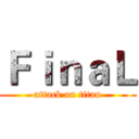 ＦｉｎａＬ (attack on titan)