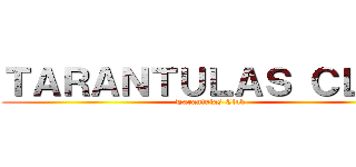 ＴＡＲＡＮＴＵＬＡＳ ＣＬＵＢ (Tarantulas Club)