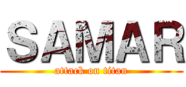 ＳＡＭＡＲ (attack on titan)