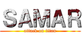 ＳＡＭＡＲ (attack on titan)