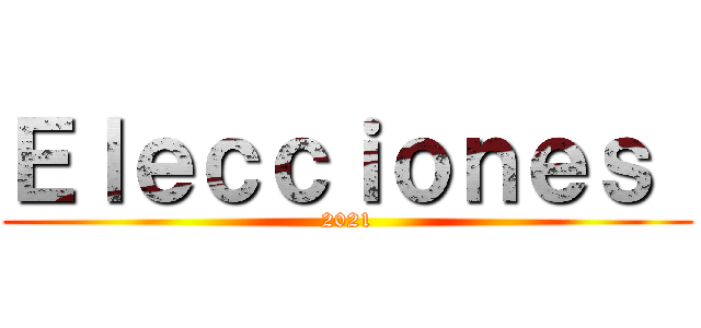 Ｅｌｅｃｃｉｏｎｅｓ  (2021)