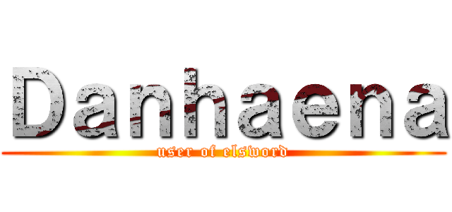 Ｄａｎｈａｅｎａ (user of elsword)