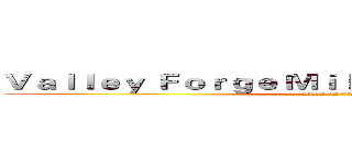 Ｖａｌｌｅｙ Ｆｏｒｇｅ Ｍｉｌｉｔａｒｙ Ａｃａｄｅｍｙ (attack on titan)