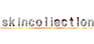 ｓｋｉｎｃｏｌｌｅｃｔｉｏｎ (minecraft)