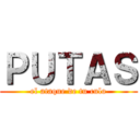 ＰＵＴＡＳ (el ataque de tu culo)