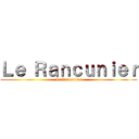 Ｌｅ Ｒａｎｃｕｎｉｅｒ (Le Rancunier)