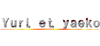 Ｙｕｒｉ．ｅｔ．ｙａｅｋｏ (Cosplay)