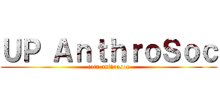 ＵＰ ＡｎｔｈｒｏＳｏｃ (join anthrosoc)