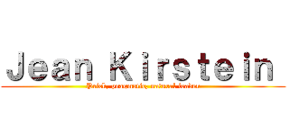 Ｊｅａｎ Ｋｉｒｓｔｅｉｎ  (Prick, pragmatic, natural leader)