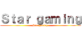 Ｓｔａｒ ｇａｍｉｎｇ (Star gaming )