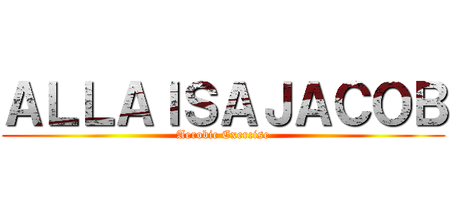 ＡＬＬＡＩＳＡＪＡＣＯＢ (Aerobic Exercise)
