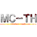 ＭＣ－ＴＨ (attack on mc-th)