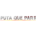 ＰＵＴＡ ＱＵＥ ＰＡＲＩＵ (attack on titan)