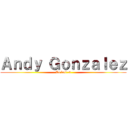 Ａｎｄｙ Ｇｏｎｚａｌｅｚ (La loli :3)