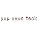 ｙａｐ ｓｏｏｎ ｔｅｃｋ (diu)