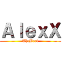 ＡｌｅｘＸ (TheBest)