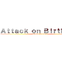 Ａｔｔａｃｋ ｏｎ Ｂｉｒｔｈｄａｙ (Attack on Birthday)