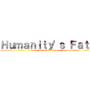 Ｈｕｍａｎｉｔｙ'ｓ Ｆａｔｅ (Attack on Titan)