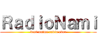 ＲａｄｉｏＮａｍｉ (best anime radio ever)