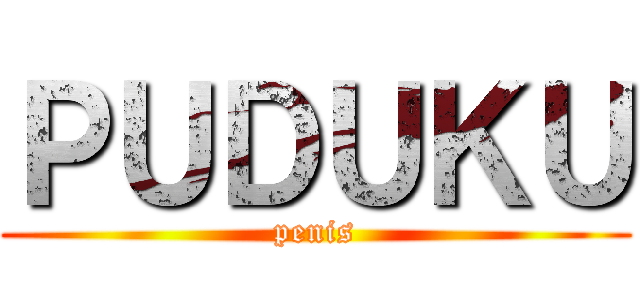 ＰＵＤＵＫＵ (penis)