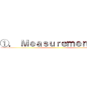 ①． Ｍｅａｓｕｒｅｍｅｎｔ ｏｆ ()