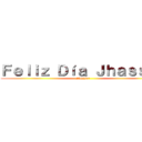 Ｆｅｌｉｚ Ｄíａ Ｊｈａｓｓｅｒ (Jhasser)