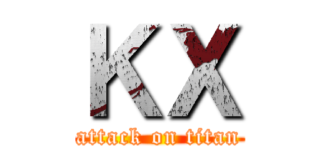 ＫＸ (attack on titan)