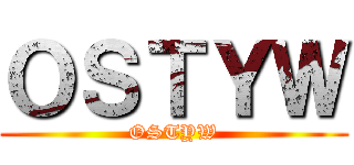 ＯＳＴＹＷ (OSTYW)