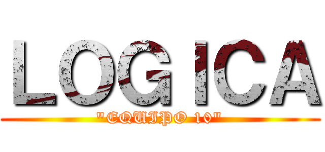 ＬＯＧＩＣＡ ("EQUIPO 10")