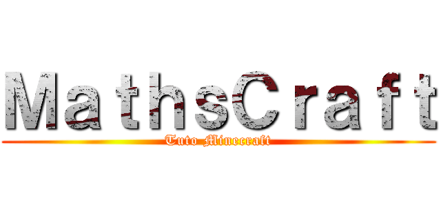 ＭａｔｈｓＣｒａｆｔ (Tuto Minecraft)