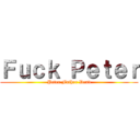 Ｆｕｃｋ Ｐｅｔｅｒ (Peter Father Dead)
