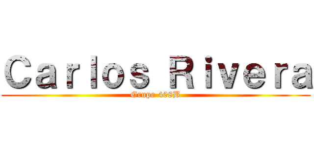 Ｃａｒｌｏｓ Ｒｉｖｅｒａ (Grupo 408B)