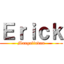 Ｅｒｉｃｋ (Mangalindan)