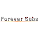 Ｆｏｒｅｖｅｒ Ｓｕｂｓ (attack on titan)