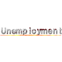 Ｕｎｅｍｐｌｏｙｍｅｎｔ (ulat ni: John Paolo Intano)
