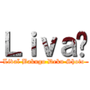 Ｌｉｖａï (Livaï Bakugo Deku Shoto)