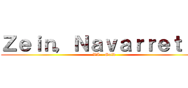 Ｚｅｉｎ，Ｎａｖａｒｒｅｔｔｅ (VI - Gold)